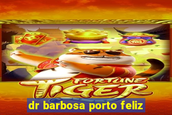 dr barbosa porto feliz